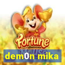 dem0n mika